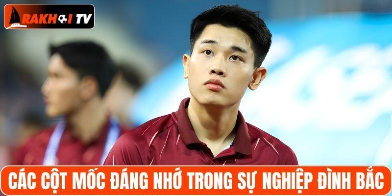 Các cột mốc đáng nhớ trong sự nghiệp Đình Bắc