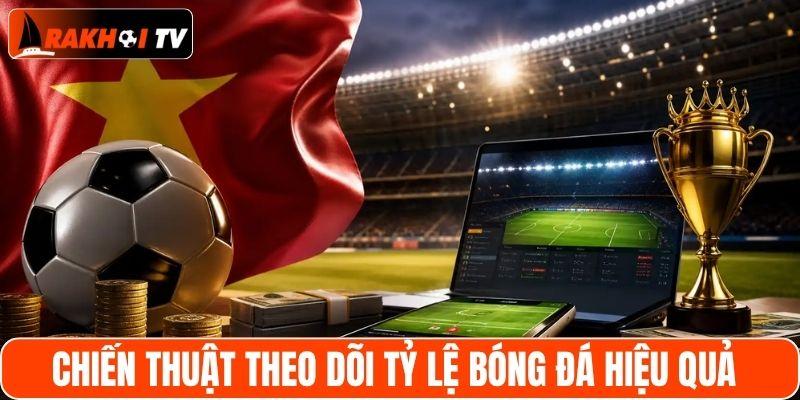 Chiến thuật theo dõi tỷ lệ bóng đá hiệu quả
