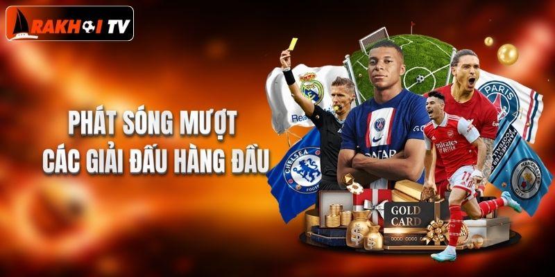 Phát sóng mượt các trận đấu bóng đá hàng đầu