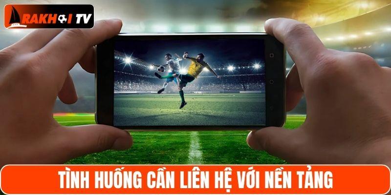 Tình huống người chơi cần liên hệ với hệ thống