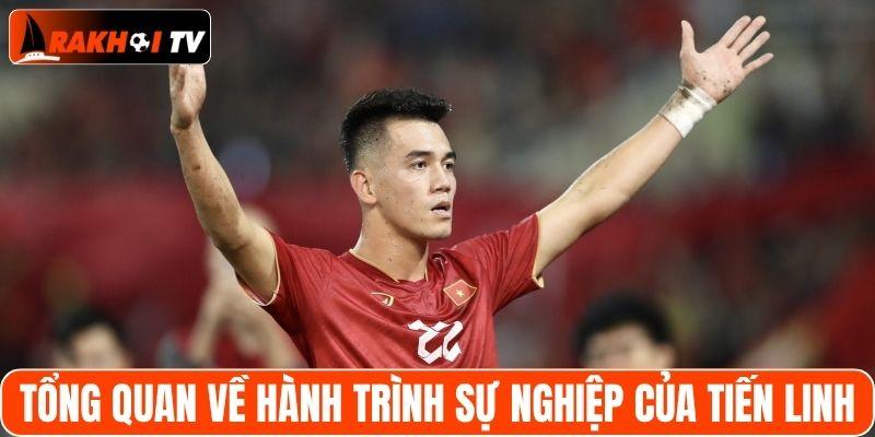 Tổng quan về hành trình sự nghiệp của Tiến Linh